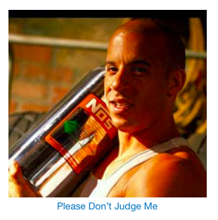 Vin Diesel holding a Nitrous Oxide (NOS) canister with a playful expression. The caption says "Please don't judge me"
