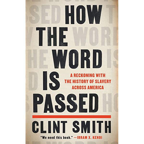 Book cover of 'How the Word is Passed: A Reckoning With the History of Slavery Across America' by Clint Smith, featuring bold typography and a muted background.